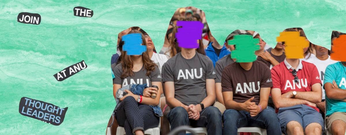 Five students wear ANU T-shirts, with their faces covered with coloured paint. In the background, the words "Join" "The" "At ANU" "Thought Leaders" appear in ANU promotional fonts